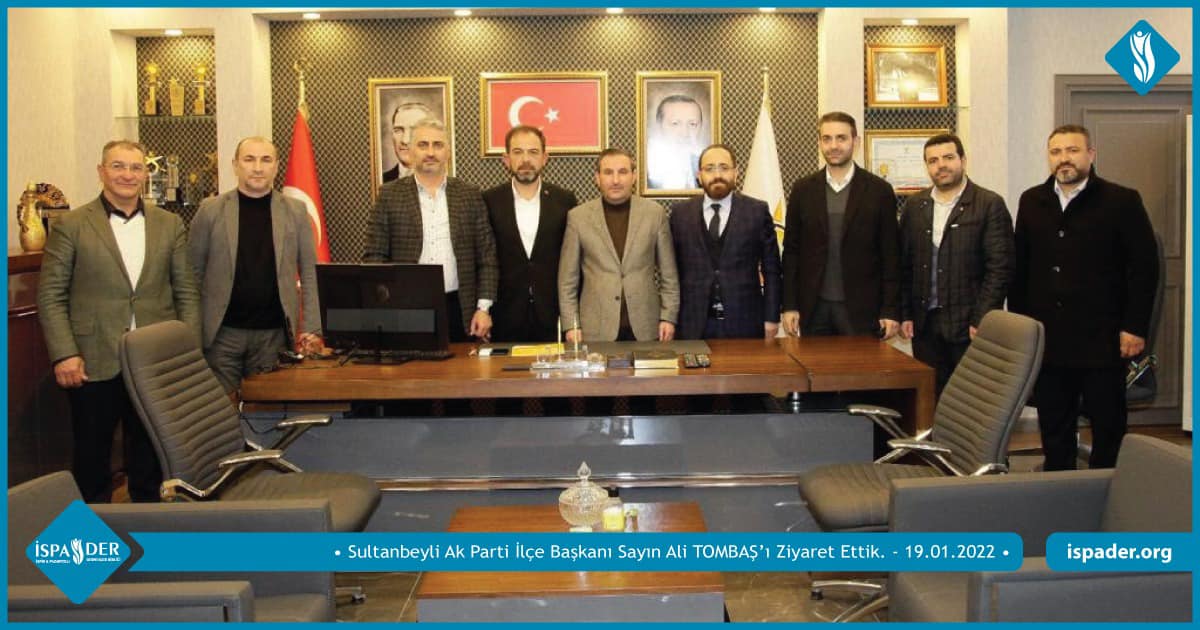 Sultanbeyli AK Parti İlçe Başkanı Sayın Ali Tombaş’a Ziyaret