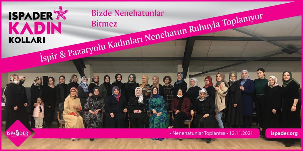 İspir & Pazaryolu Kadınları Nenehatun Ruhuyla Toplanıyor